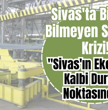sivas-ta-bitmek-bilmeyen-sidemir-krizi-quot-sivas-in-ekonomik-kalbi-durma-noktasinda-quot-417375.webp.webp