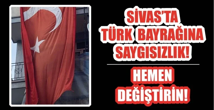 sivas-ta-turk-bayragina-saygisizlik-hemen-degistirin-781425.webp.webp