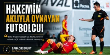 bahadir-bulut-hakemin-akliyla-oynayan-futbolcu-106a9e69975971e.webp.webp