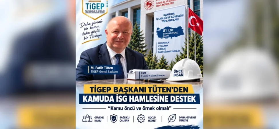 tigep-baskani-tutenden-kamuda-isg-hamlesine-destek-kamu-oncu-ve-ornek-olmali-106aa94adb3cc54.webp.webp