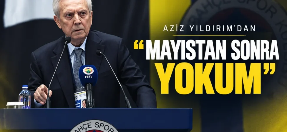 aziz-yildirimdan-sert-mesaj-mayistan-sonra-yokum-106addaa6c40219.webp.webp