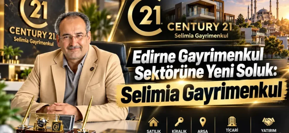 edirne-gayrimenkul-sektorune-yeni-soluk-selimia-gayrimenkul-106acfa12b99b1e.webp.webp